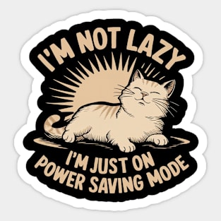 I'm Not Lazy I'm Just On Power Saving Mode Sticker